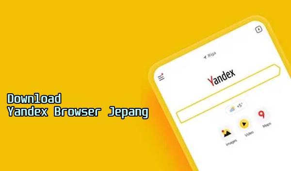 Download Yandex Browser Jepang Terbaru 2023 Tanpa VPN