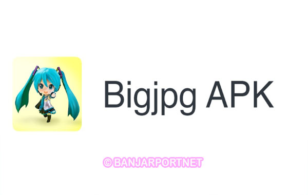 Bigjpg-Mod-Apk-Download-Gratis-Versi-Terbaru-2023