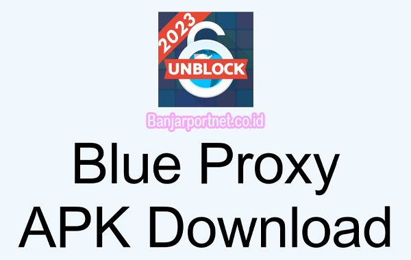 Link Download Aplikasi Blue Proxy Gratis Terbaru 2023