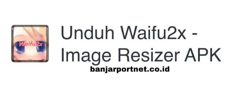 Link-Download-Waifu2x-Image-Resizer-Apk!-Temukan-Dibawah-Ini!-Gratissss!